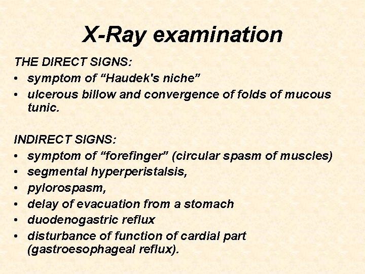X-Ray examination THE DIRECT SIGNS: • symptom of “Haudek's niche” • ulcerous billow and