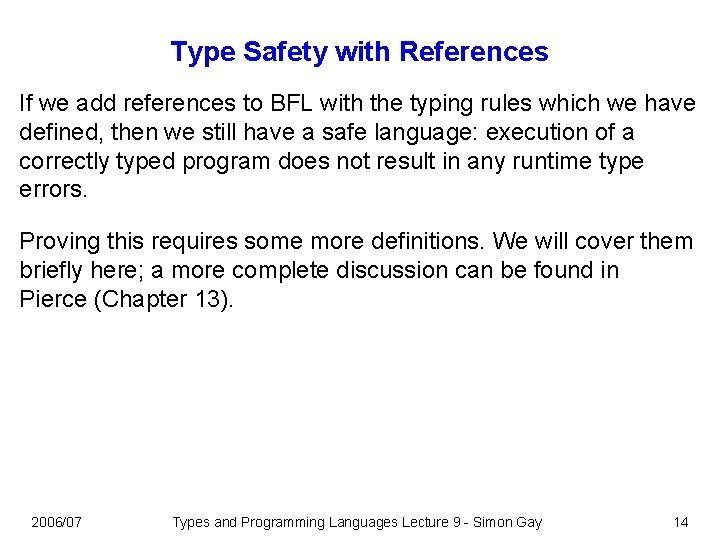 Type Safety with References If we add references to BFL with the typing rules