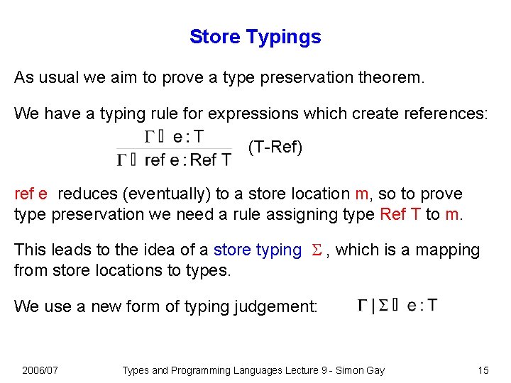 Store Typings As usual we aim to prove a type preservation theorem. We have