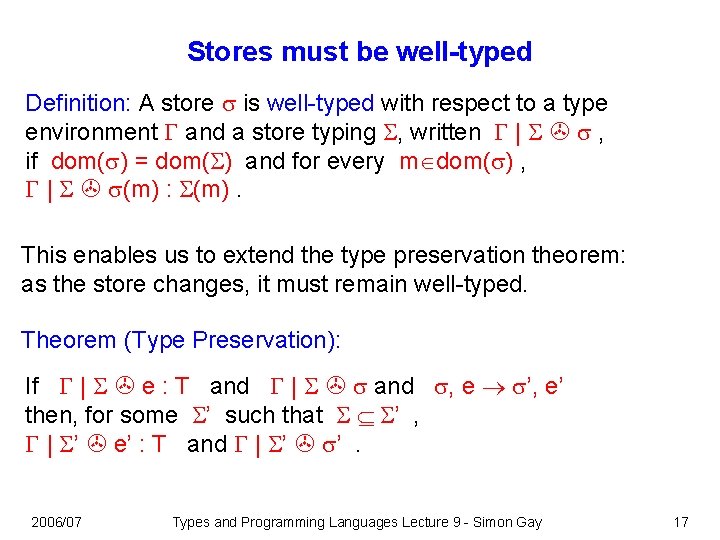 Stores must be well-typed Definition: A store is well-typed with respect to a type