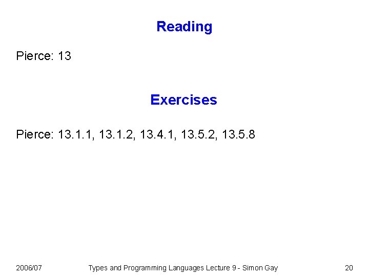 Reading Pierce: 13 Exercises Pierce: 13. 1. 1, 13. 1. 2, 13. 4. 1,