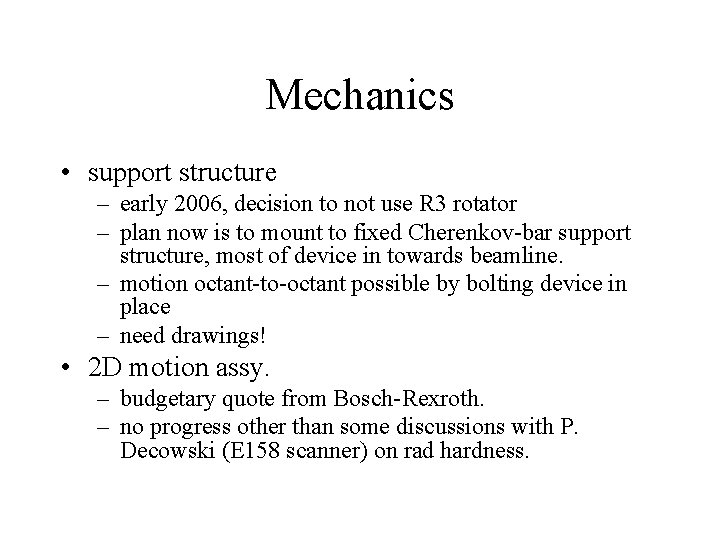Mechanics • support structure – early 2006, decision to not use R 3 rotator