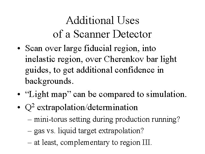 Additional Uses of a Scanner Detector • Scan over large fiducial region, into inelastic