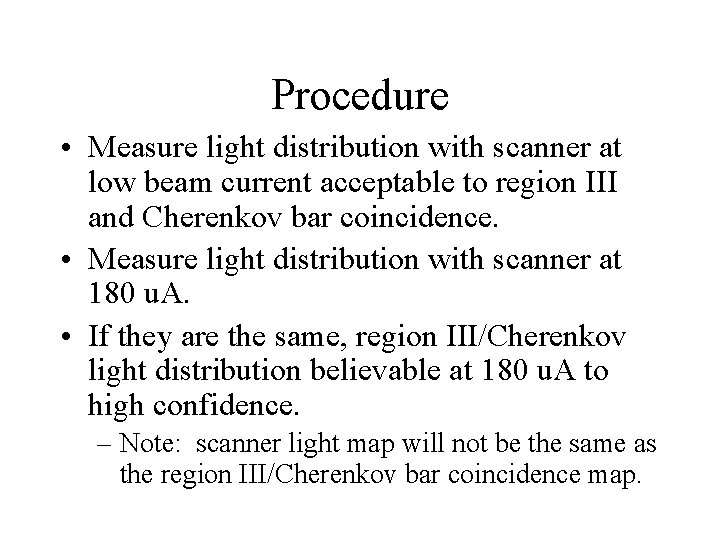 Procedure • Measure light distribution with scanner at low beam current acceptable to region