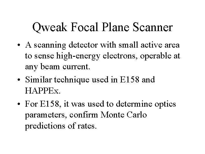 Qweak Focal Plane Scanner • A scanning detector with small active area to sense