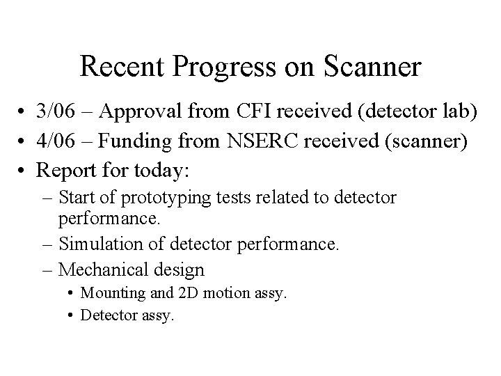 Recent Progress on Scanner • 3/06 – Approval from CFI received (detector lab) •