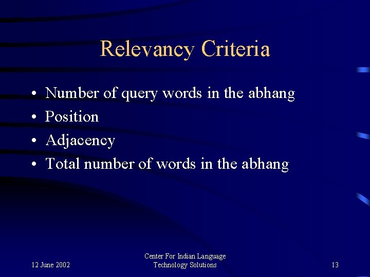 Relevancy Criteria • • Number of query words in the abhang Position Adjacency Total