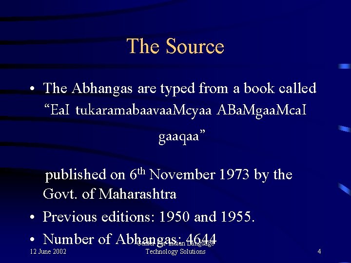 The Source • The Abhangas are typed from a book called “Ea. I tukaramabaavaa.