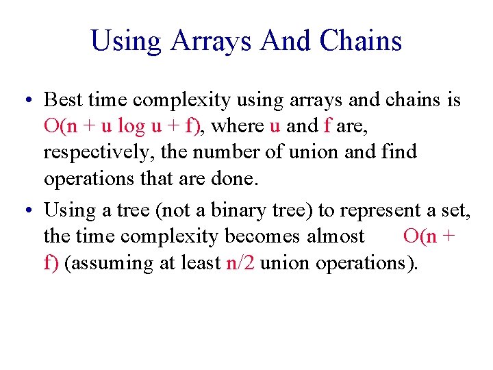 Using Arrays And Chains • Best time complexity using arrays and chains is O(n