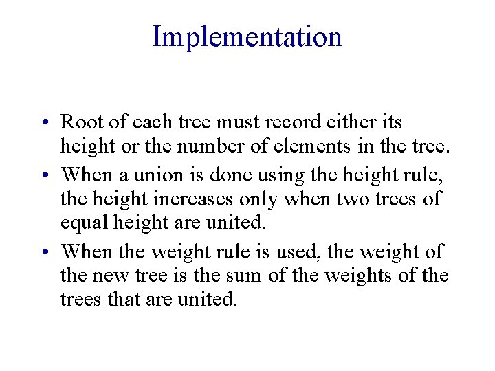 Implementation • Root of each tree must record either its height or the number