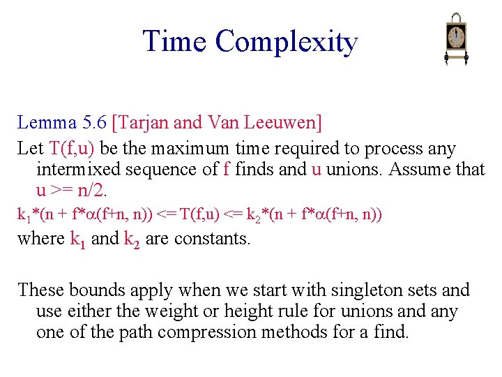 Time Complexity Lemma 5. 6 [Tarjan and Van Leeuwen] Let T(f, u) be the