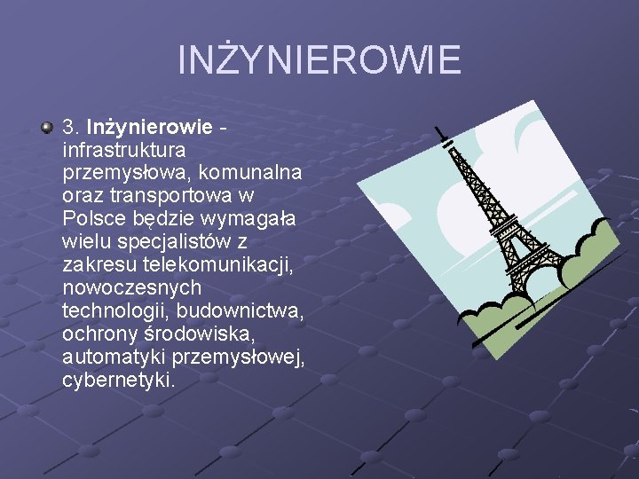 INŻYNIEROWIE 3. Inżynierowie - infrastruktura przemysłowa, komunalna oraz transportowa w Polsce będzie wymagała wielu