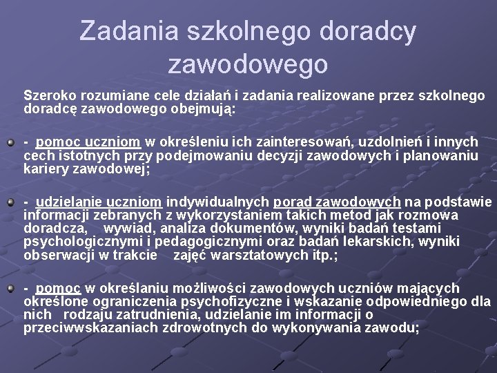 Zadania szkolnego doradcy zawodowego Szeroko rozumiane cele działań i zadania realizowane przez szkolnego doradcę