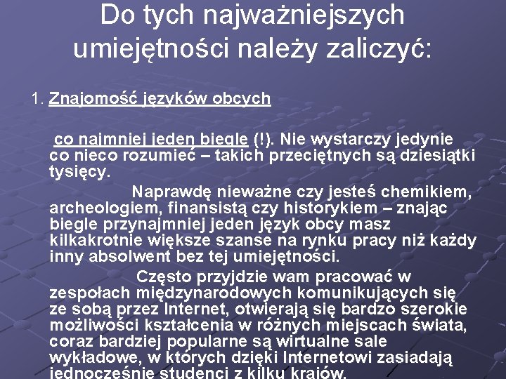 Do tych najważniejszych umiejętności należy zaliczyć: 1. Znajomość języków obcych 1. co najmniej jeden