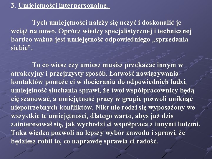 3. Umiejętności interpersonalne. Tych umiejętności należy się uczyć i doskonalić je wciąż na nowo.