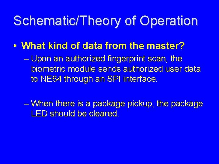 Schematic/Theory of Operation • What kind of data from the master? – Upon an