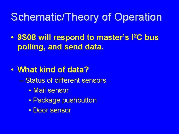 Schematic/Theory of Operation • 9 S 08 will respond to master’s I 2 C