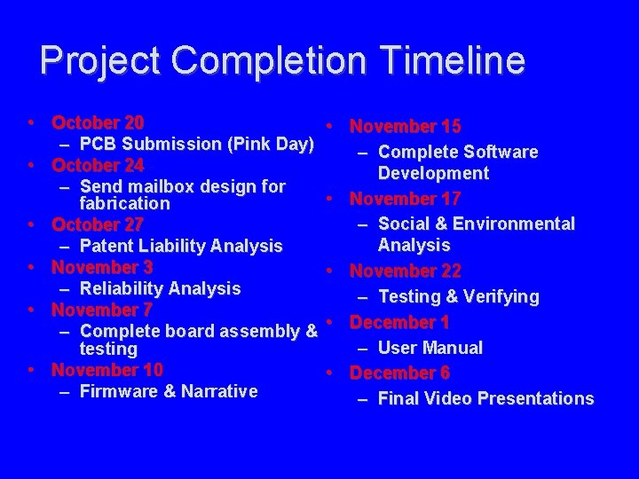 Project Completion Timeline • October 20 – PCB Submission (Pink Day) • October 24