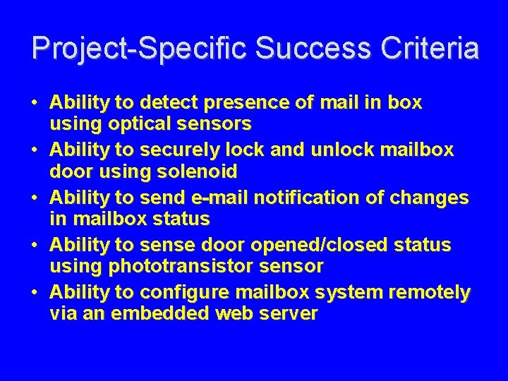 Project-Specific Success Criteria • Ability to detect presence of mail in box using optical