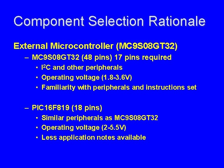 Component Selection Rationale External Microcontroller (MC 9 S 08 GT 32) – MC 9