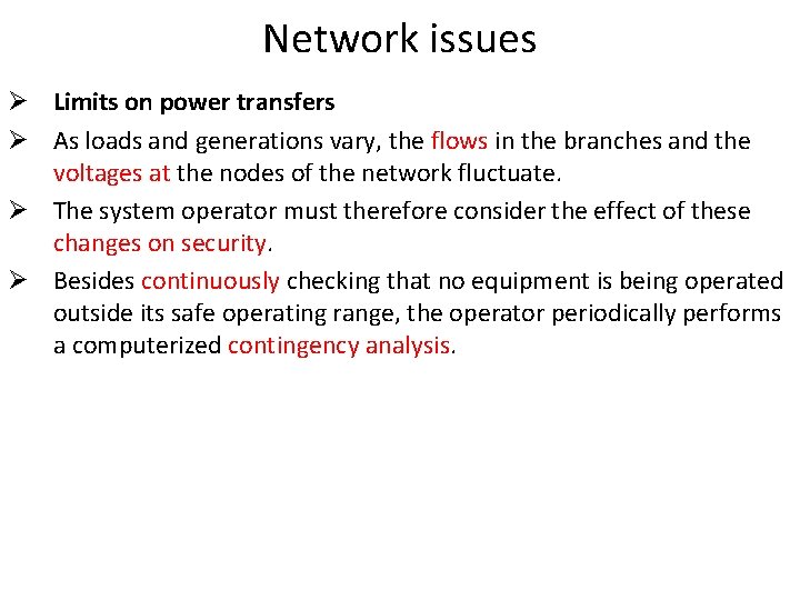 Network issues Ø Limits on power transfers Ø As loads and generations vary, the