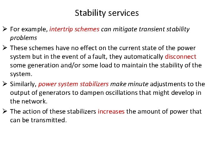 Stability services Ø For example, intertrip schemes can mitigate transient stability problems Ø These