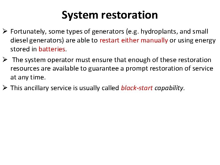 System restoration Ø Fortunately, some types of generators (e. g. hydroplants, and small diesel