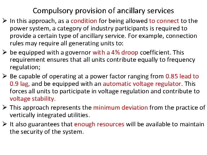 Compulsory provision of ancillary services Ø In this approach, as a condition for being