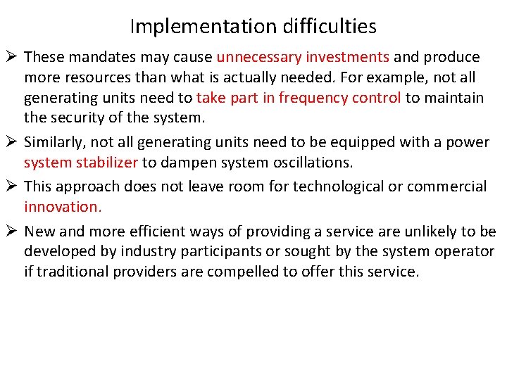 Implementation difficulties Ø These mandates may cause unnecessary investments and produce more resources than