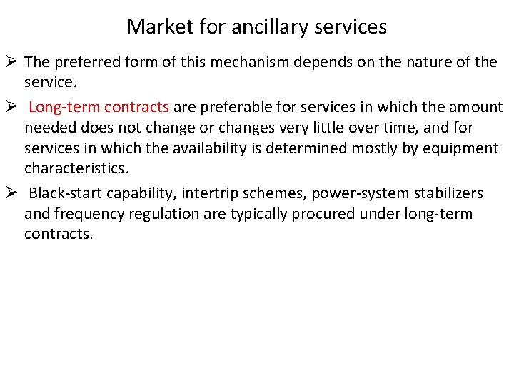 Market for ancillary services Ø The preferred form of this mechanism depends on the