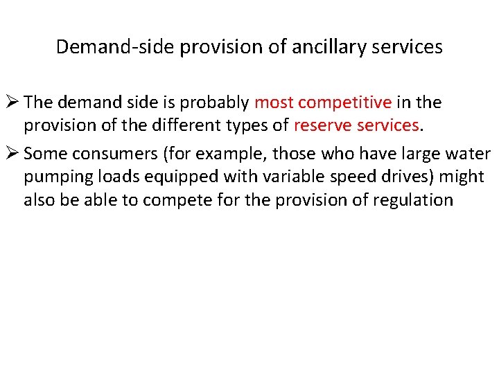 Demand-side provision of ancillary services Ø The demand side is probably most competitive in