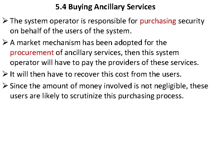 5. 4 Buying Ancillary Services Ø The system operator is responsible for purchasing security