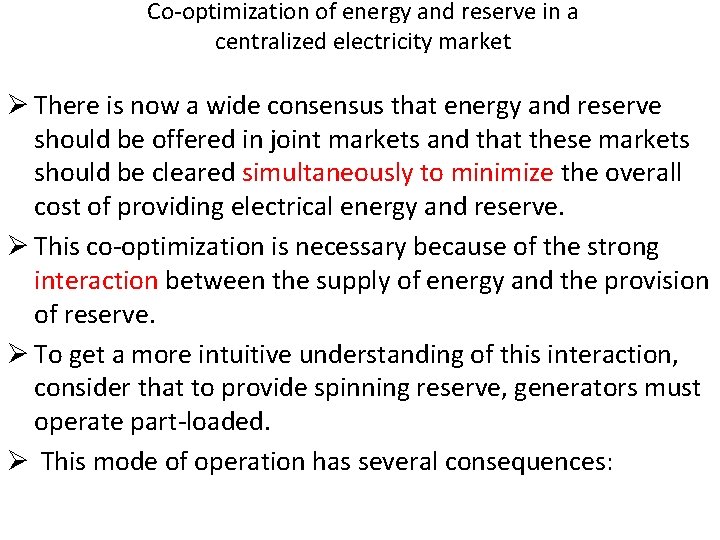 Co-optimization of energy and reserve in a centralized electricity market Ø There is now