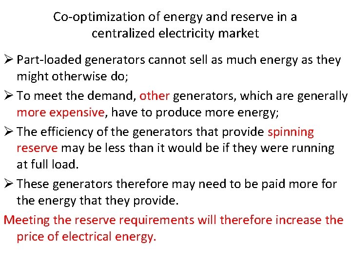 Co-optimization of energy and reserve in a centralized electricity market Ø Part-loaded generators cannot