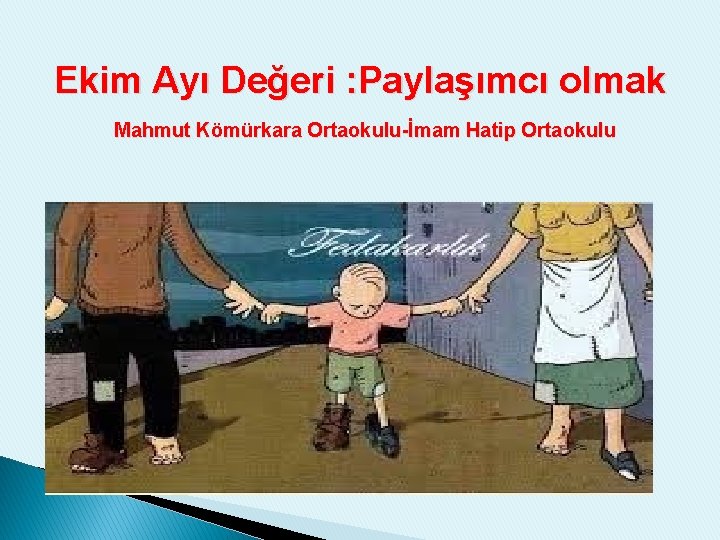 Ekim Ayı Değeri : Paylaşımcı olmak Mahmut Kömürkara Ortaokulu-İmam Hatip Ortaokulu 