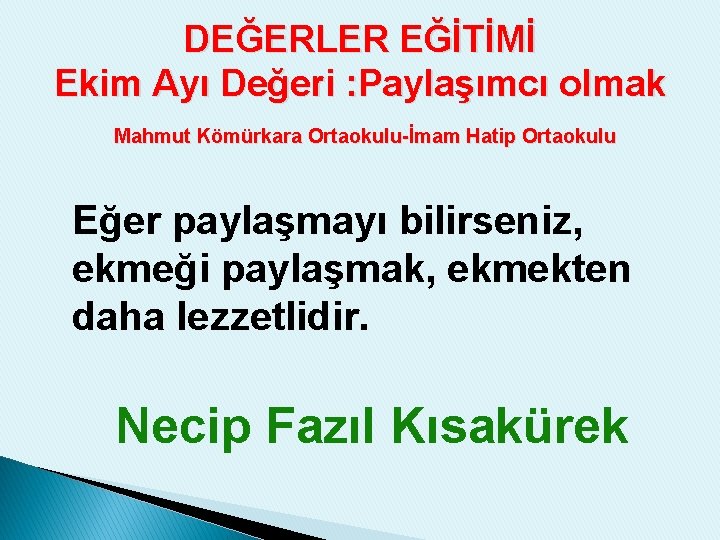 DEĞERLER EĞİTİMİ Ekim Ayı Değeri : Paylaşımcı olmak Mahmut Kömürkara Ortaokulu-İmam Hatip Ortaokulu Eğer