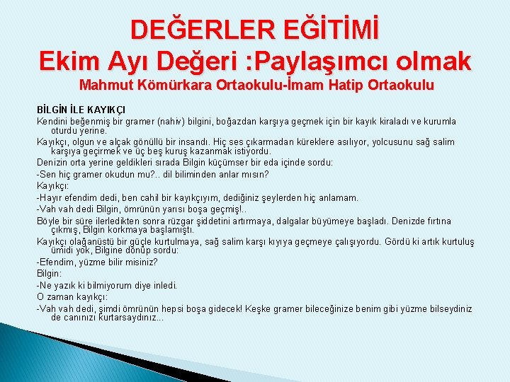 DEĞERLER EĞİTİMİ Ekim Ayı Değeri : Paylaşımcı olmak Mahmut Kömürkara Ortaokulu-İmam Hatip Ortaokulu BİLGİN