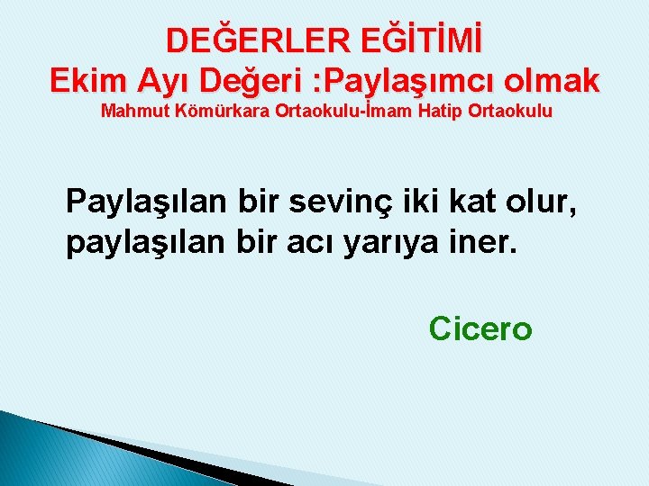DEĞERLER EĞİTİMİ Ekim Ayı Değeri : Paylaşımcı olmak Mahmut Kömürkara Ortaokulu-İmam Hatip Ortaokulu Paylaşılan