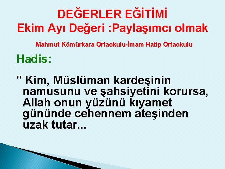 DEĞERLER EĞİTİMİ Ekim Ayı Değeri : Paylaşımcı olmak Mahmut Kömürkara Ortaokulu-İmam Hatip Ortaokulu Hadis: