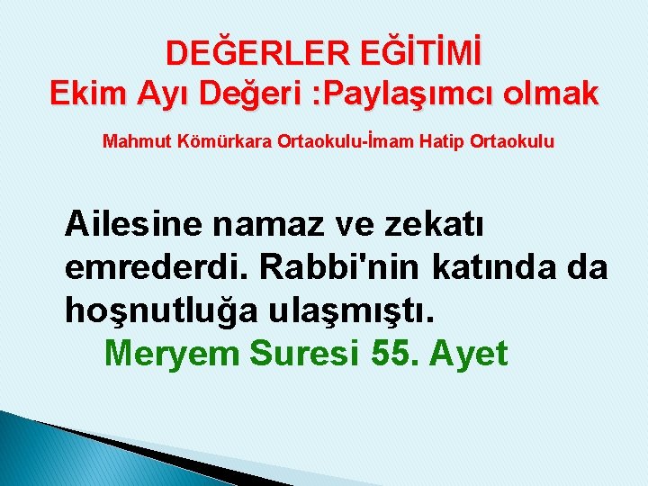 DEĞERLER EĞİTİMİ Ekim Ayı Değeri : Paylaşımcı olmak Mahmut Kömürkara Ortaokulu-İmam Hatip Ortaokulu Ailesine