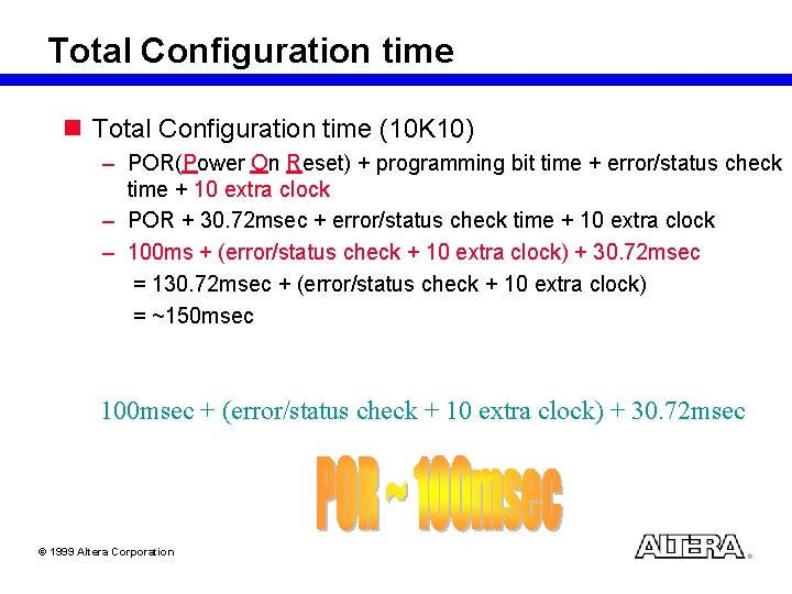 Total Configuration time n Total Configuration time (10 K 10) – POR(Power On Reset)