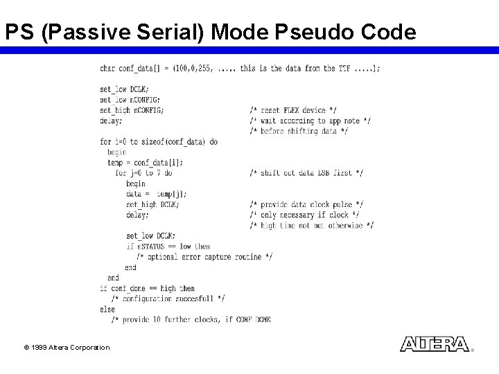 PS (Passive Serial) Mode Pseudo Code © 1999 Altera Corporation 