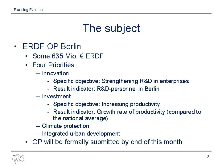 Planning Evaluation The subject • ERDF-OP Berlin • Some 635 Mio. € ERDF •