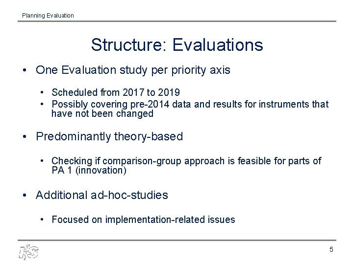 Planning Evaluation Structure: Evaluations • One Evaluation study per priority axis • Scheduled from