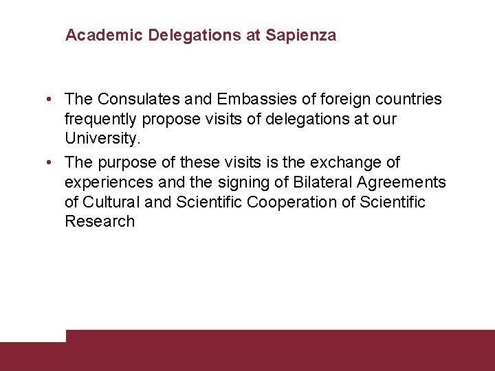 Academic Delegations at Sapienza • The Consulates and Embassies of foreign countries frequently propose