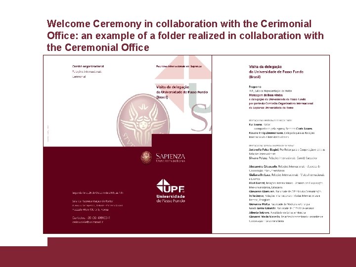 Welcome Ceremony in collaboration with the Cerimonial Office: an example of a folder realized