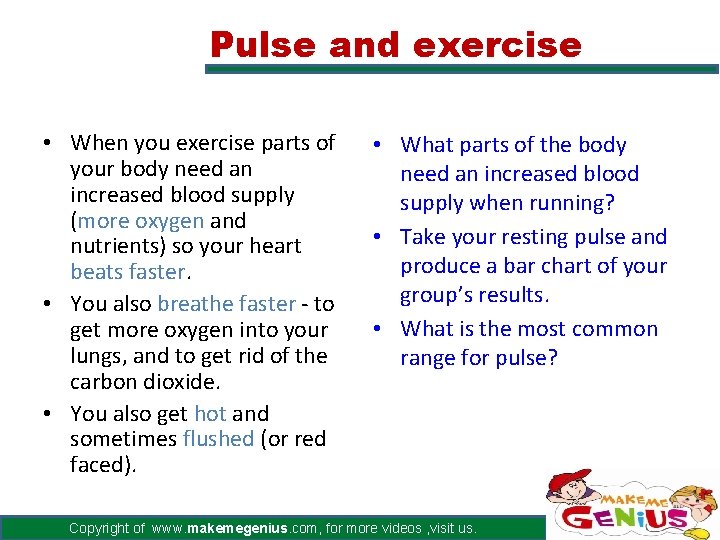 Pulse and exercise • When you exercise parts of your body need an increased