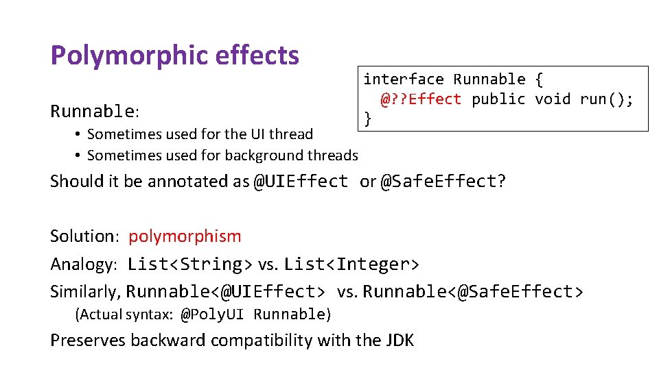 Polymorphic effects Runnable: • Sometimes used for the UI thread • Sometimes used for