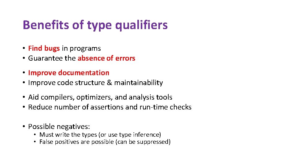Benefits of type qualifiers • Find bugs in programs • Guarantee the absence of