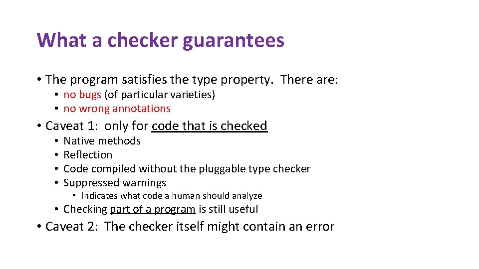 What a checker guarantees • The program satisfies the type property. There are: •